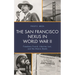 The San Francisco Nexus in World War II: Freedoms Found, Liberties Lost, and the Atomic Bomb