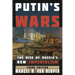 Putin's Wars: The Rise of Russia's New Imperialism