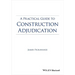 A Practical Guide to Construction Adjudication