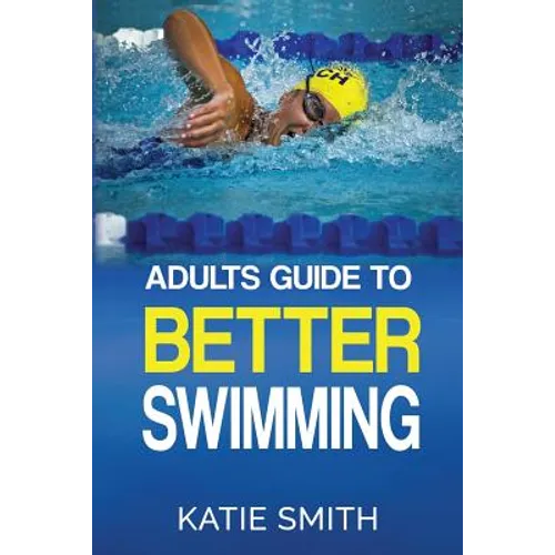 Adults Guide To Better Swimming