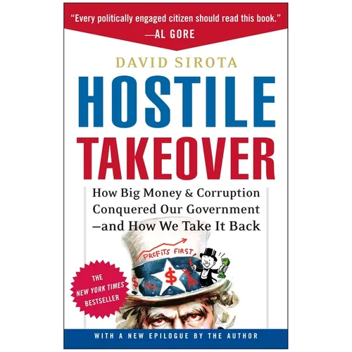 Hostile Takeover: How Big Money & Corruption Conquered Our Government--And How We Take It Back