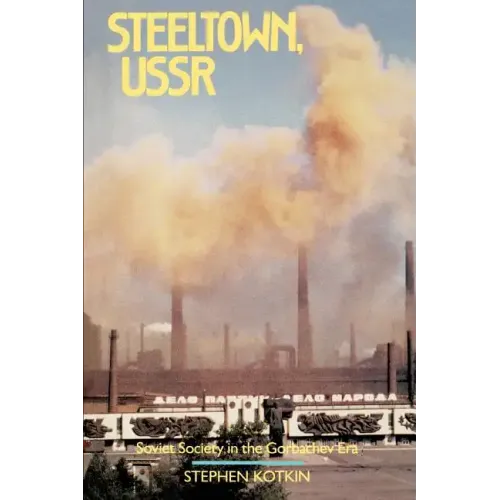 Steeltown, USSR: Soviet Society in the Gorbachev Era