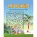 A-Mazing Animals: Maze Books for Kids