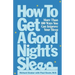 How to Get a Good Night's Sleep: More Than 100 Ways You Can Improve Your Sleep