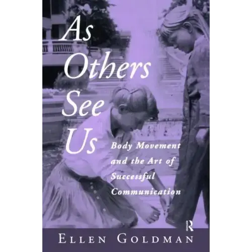 As Others See Us: Body Movement and the Art of Successful Communication