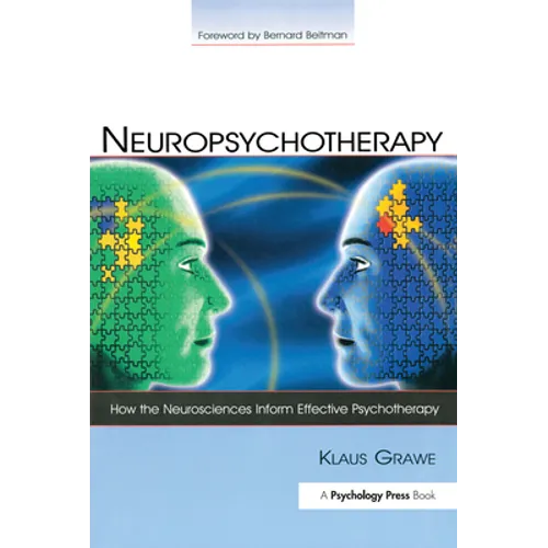 Neuropsychotherapy: How the Neurosciences Inform Effective Psychotherapy