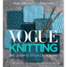 Vogue(r) Knitting the Ultimate Stitch Dictionary: More Than 800 Stitch Patterns - Includes Colorwork, Lace, Cable, Edging, and Knit and Purl Patterns