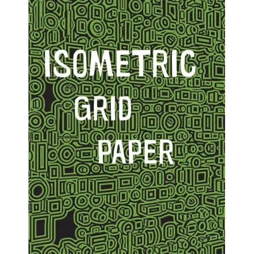 Isometric Grid Paper: 1/4" isometric graph paper, 8 1/2 x 11 inches, 200 pages
