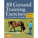 101 Ground Training Exercises for Every Horse & Handler