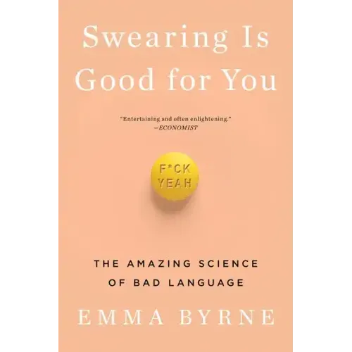 Swearing Is Good for You: The Amazing Science of Bad Language