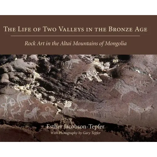 The Life of Two Valleys in the Bronze Age: Rock Art in the Altai Mountains of Mongolia