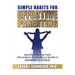 Simple Habits for Effective Parenting: Specific Skills and Tools That Achieve Extraordinary Results in Raising a Child