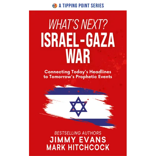What's Next? Israel-Gaza War: Connecting Today's Headlines to Tomorrow's Prophetic Events