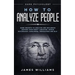 How to Analyze People: Dark Psychology - Dark Secrets to Analyze and Influence Anyone Using Body Language, Human Psychology, Subliminal Persu