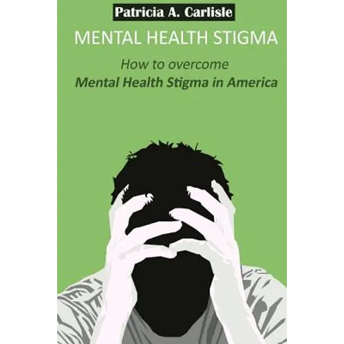 Mental Health stigma: How to overcome mental health stigma in America