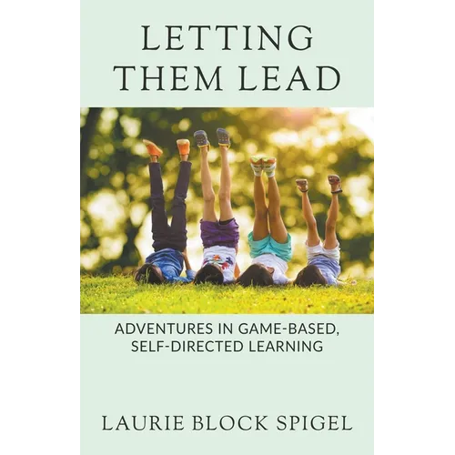 Letting Them Lead: Adventures In Game-Based, Self-Directed Learning