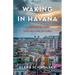 Waking in Havana: A Memoir of AIDS and Healing in Cuba