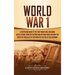 World War 1: A Captivating Guide to the First World War, Including Battle Stories from the Eastern and Western Front and How the Treaty of Versailles