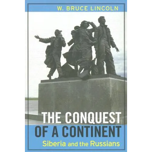 The Conquest of a Continent: Siberia and the Russians