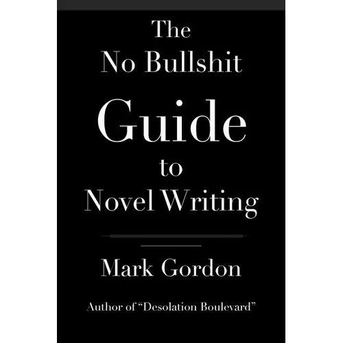 The No Bullshit Guide to Novel Writing: This simple, easy to understand book will give you the motivation and tips to help you get that novel finished