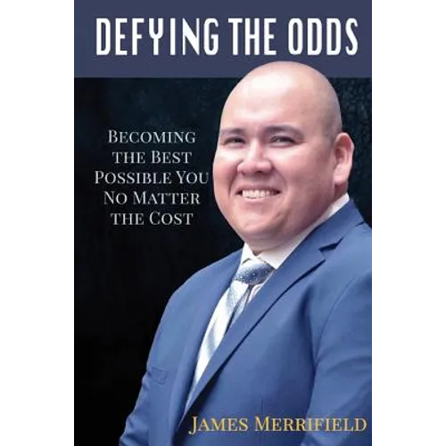 Defying the Odds: Becoming the Best Possible You... No Matter the Cost
