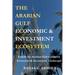 The Arabian Gulf Economic & Investment Ecosystem