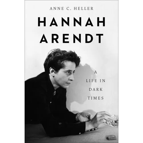 Hannah Arendt: A Life in Dark Times