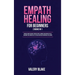 Empath Healing for Beginners: 2 Books in 1: Survival Guide for Highly Sensitive People. Improve Your Empathy Skills, Overcome Fear, Increase Self-Este