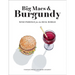 Big Macs & Burgundy: Wine Pairings for the Real World