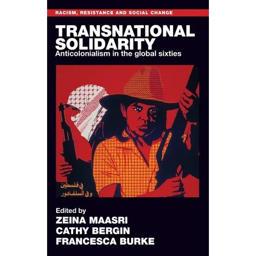 Transnational Solidarity: Anticolonialism in the Global Sixties