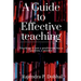 A Guide To Effective Teaching: Teaching is not a profession but a passion, a misson