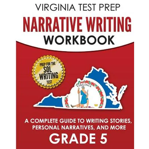 VIRGINIA TEST PREP Narrative Writing Workbook Grade 5: A Complete Guide to Writing Stories, Personal Narratives, and More