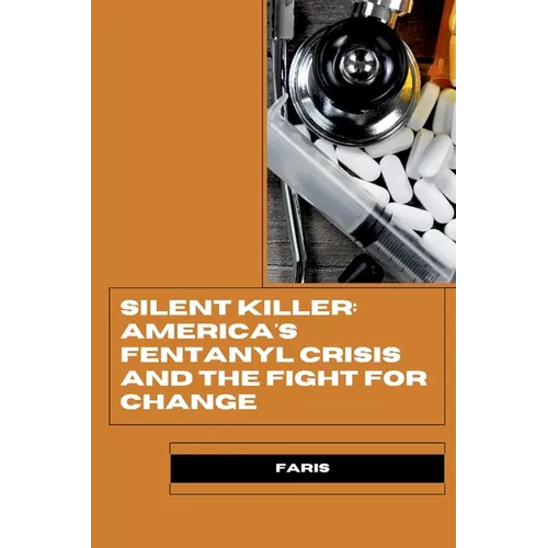 Silent Killer: America's Fentanyl Crisis and the Fight for Change