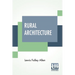 Rural Architecture: Being A Complete Description Of Farm Houses, Cottages, And Out Buildings