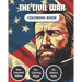 The Civil War Coloring Book: American Civil War Chronicles Coloring Book 50+ Coloring Pages 20+ Curious Fact Emblematic Dates & Figures A Captivating