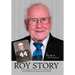 Roy Story: The Amazing and True Rags-To-Riches Account of an Aggie Legend, WWII Hero and Entrepreneur Extraordinaire