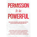 Permission to be Powerful: How to Stop Playing Small, Claim Your Desires and Step into the Fullness of Who You Were Born to Be