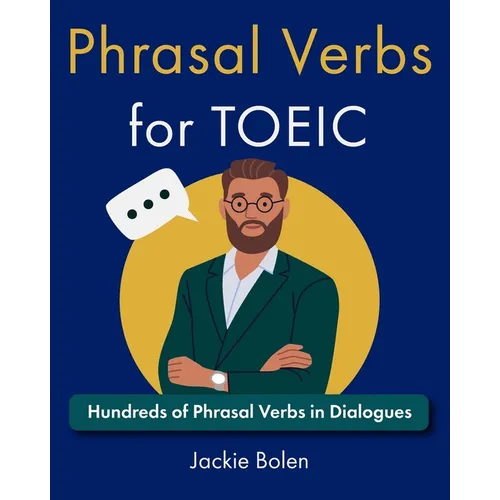 Phrasal Verbs for TOEIC: Hundreds of English Phrasal Verbs in Dialogues
