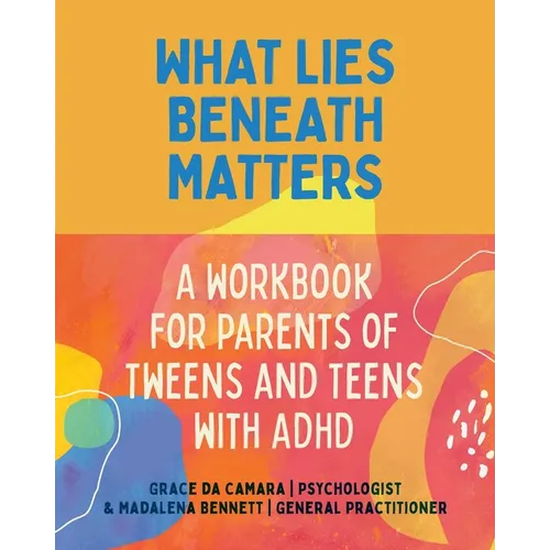 What Lies Beneath: Parents of Tweens and Teens with ADHD