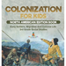 Colonization for Kids - North American Edition Book Early Settlers, Migration And Colonial Life 3rd Grade Social Studies