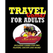 Travel Games for Adults: Coloring, Games, Puzzles and Trivia: Featuring Over 60 Activities including Group Games, Games for Two, Scavenger Hunts, Maze
