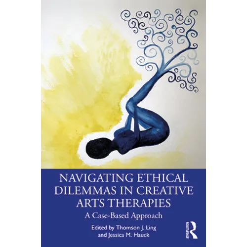 Navigating Ethical Dilemmas in Creative Arts Therapies: A Case-Based Approach