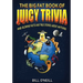 The Big Fat Book of Juicy Trivia: Mind-blowing Facts And True Stories About Anything!