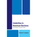 Celebrities in American Elections: Case Studies in Celebrity Politics