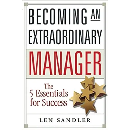 Becoming an Extraordinary Manager: The 5 Essentials for Success