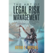 The Art of Legal Risk Management: A Guide to Managing Legal and Corporate Risk