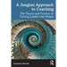 A Jungian Approach to Coaching: The Theory and Practice of Turning Leaders Into People