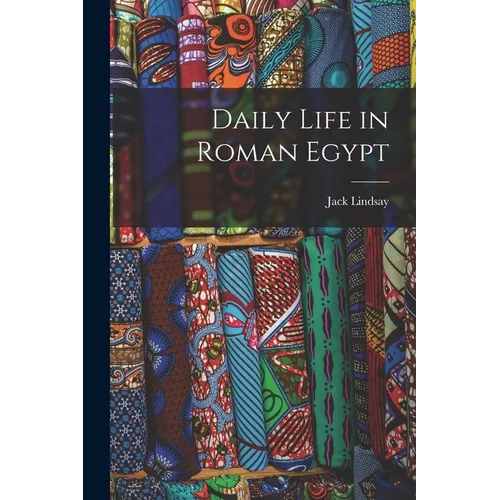 Daily Life in Roman Egypt