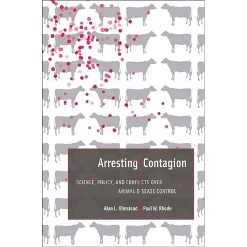 Arresting Contagion: Science, Policy, and Conflicts Over Animal Disease Control