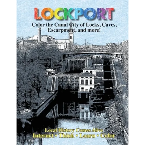 Color Lockport New York: A Canal City of Locks, Caves, Escarpment ...and more